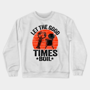 Let The Good Times Boil Funny Crawfish Crewneck Sweatshirt